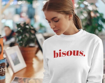 Bisous Sweatshirt, French Sweatshirt, French Oversized, Kiss Sweatshirt, France Shirt, Paris Sweatshirt, French Shirt, Statement Pullover