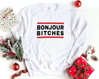 Bonjour Bitches Sweatshirt, Statement Sweatshirt, Women Sweatshirt, Bonjour Sweatshirt, French Pullover, Winter Sweatshirt, Funny Sweater