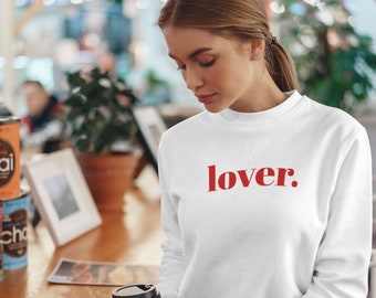 Lover Sweatshirt, Love Gift, Lover Sweater, Statement Sweatshirt, Love Sweater, Valentines Day Gift, Gift for Her Him, Gift for Girlfriend