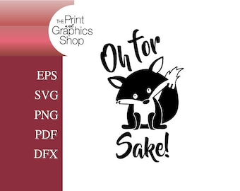 Oh For Fox Sake, SVG, EPS, Clipart, Oh For Fox Sake, Digital Download, Instant Download, Cut File, Fox Sake, Quote, svg Quote, Saying