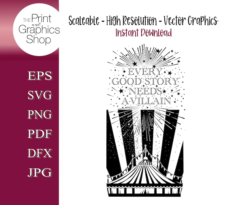 May include: A black and white digital graphic featuring a circus tent at the bottom with radiating light beams and stars above. The text reads: EVERY GOOD STORY NEEDS A VILLAIN. The design includes file format labels: EPS, SVG, PNG, PDF, DFX, and JPG.
