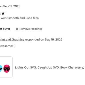 May include: A screenshot of an Etsy shop review. The review includes a five-star rating and a comment stating the download went smoothly. The shop owner responded with "Awesome! :)". The image also shows a graphic with the text "Lights Out SVG, Caught Up SVG, Book Characters, PNG".