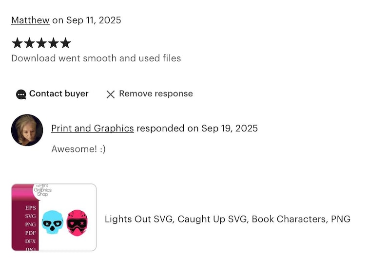 May include: A screenshot of an Etsy shop review. The review includes a five-star rating and a comment stating the download went smoothly. The shop owner responded with "Awesome! :)". The image also shows a graphic with the text "Lights Out SVG, Caught Up SVG, Book Characters, PNG".