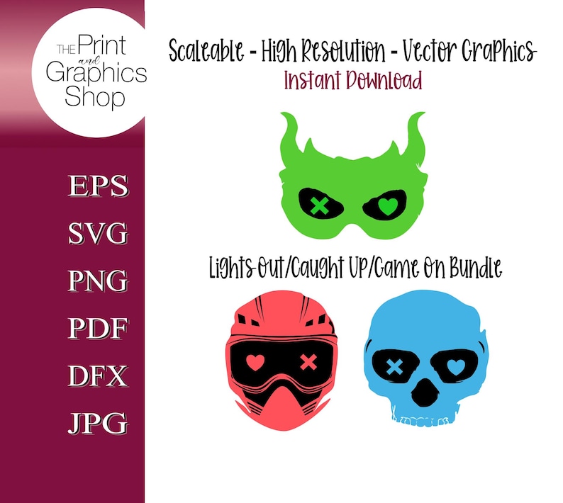 May include: A digital graphic bundle featuring a green mask, a red helmet, and a blue skull, each with heart and cross eye designs. The text "Lights Out/Caught Up/Game On Bundle" is included. The Print and Graphics Shop logo is in the upper left.
