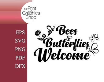 May include: Black and white graphic design with the text "Bees & Butterflies Welcome" with a bee, butterfly, and flower illustrations.