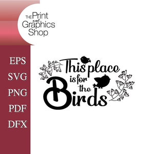 May include: Black and white silhouette design of two birds with the text "This place is for the birds" and floral accents.