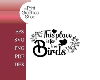 This Place Is For The Birds SVG, Garden Quote Clipart (Digital Download)