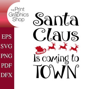 Santa Claus Is Coming To Town, SVG, EPS, Clipart, Christmas svg, Digital Download, Cut File, dfx, pdf, Xmas, Instant Download, Santa Claus