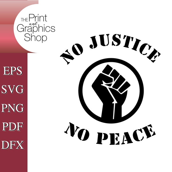 Protest Fist SVG, No Justice No Peace, SVG, EPS, Clipart, Vector, No Justice No Peace, Digital Download, Instant Download, Cut File