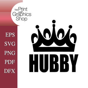 Hubby SVG, Hubby Crown, Hubby Quote, Hubby Cut File, Hubby Digital Download, Instant Download, Hubby Clipart, Hubby Graphic, Cricut Cut File