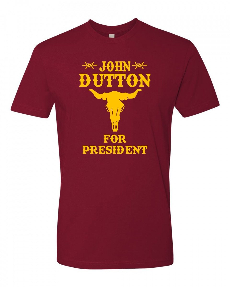 John Dutton For President Yellowstone Tshirt For Men Women Etsy