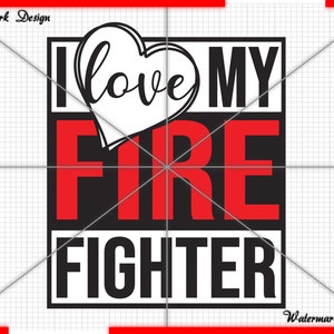 I Love My Firefighter dept Fire Fighter Thin red Matter, thin red matter, back the red, 4th july, forth of july, patriotic svg, us flag svg