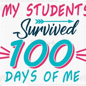 My Students Survived 100 Days of Me, 100 days of school, 100 Days of School day, back to school Days Design For Digital Download - Q6