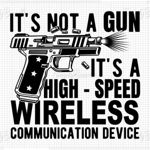 Puede incluir: Ilustración en blanco y negro de una pistola con el texto "No es una pistola, es un dispositivo de comunicación inalámbrico de alta velocidad."