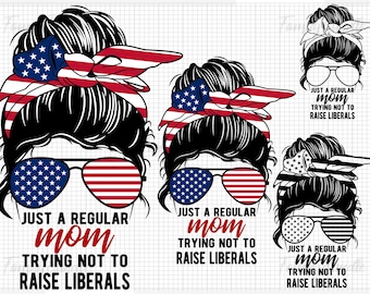 Just A Regular Mom Trying Not To Raise Liberals Design For Digital Download - MB6
