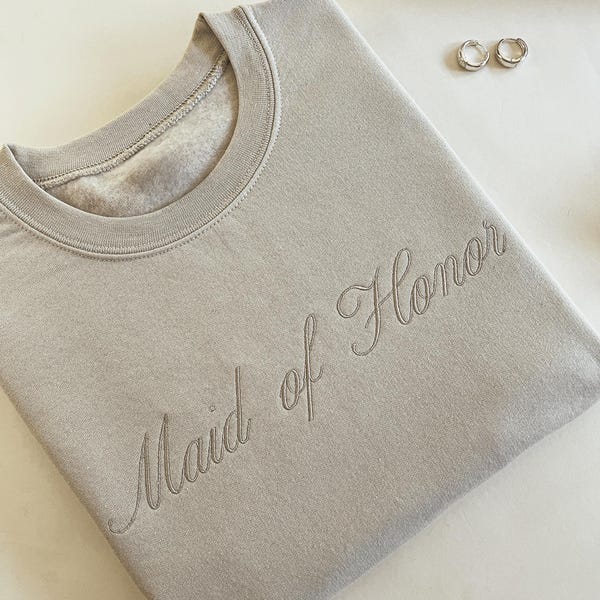 Maid of Honor Sweatshirt – Wedding Gift – Bachelorette Sweatshirt – Custom Embroidered Crewneck - Bridal Shower Gift - Bridal Party Gift