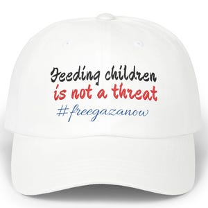 Embroidered Gaza Statement Dad Cap, Support Gaza Gift, Palestine Hat, Unisex Cap, Feeding Children is Not a Threat Gaza Aid, Free Palestine.