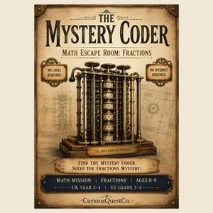 May include: A poster titled The Mystery Coder Math Escape Room: Fractions featuring a brass difference engine with numbered dials. Text includes No Locks Required, No Internet Required, Find the Mystery Coder, Solve the Fractions Mystery, and Ages 8-9.