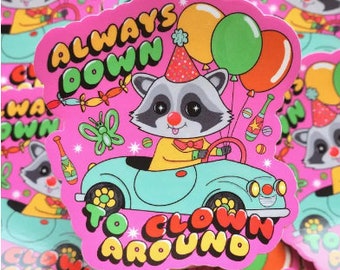 Always down to clown sticker  glossy waterproof hydroflask journal planner Mashup meme cat owner water bottle sticker Raccoon