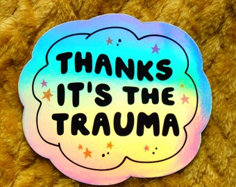 Thanks it's the Trauma sticker cute depression mental illness glossy waterproof hydroflask journal planner holographic funny