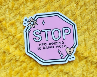 Stop apologizing sticker cute people pleaser glossy waterproof hydroflask journal planner Mashup meme