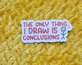 Funny sticker drawing conclusions glossy waterproof hydroflask journal planner rainbow snarky hilarious gift cute drawing true crime