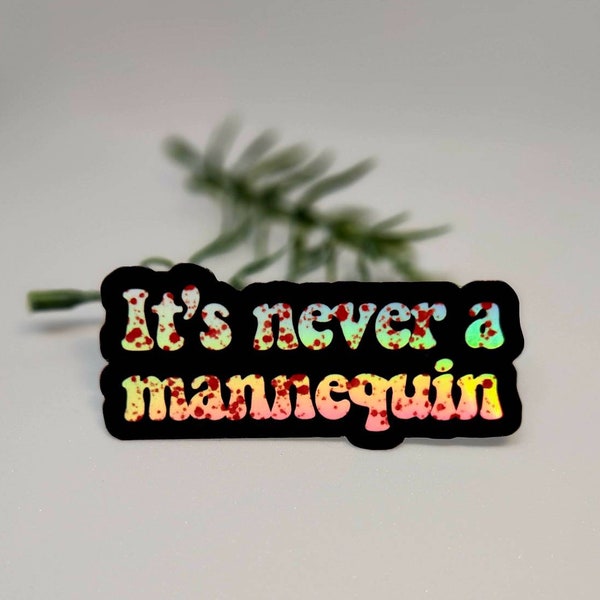 It's never a mannequin true crime podcast crime junkie blood splatter sticker cute hydroflask journal waterproof glossy finish sticker