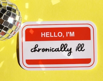 Hello I'm chronically Ill sticker illness EDS POTS MCAS dysautonomy health issues cute sticker hydroflask waterproof smudgeproof name tag