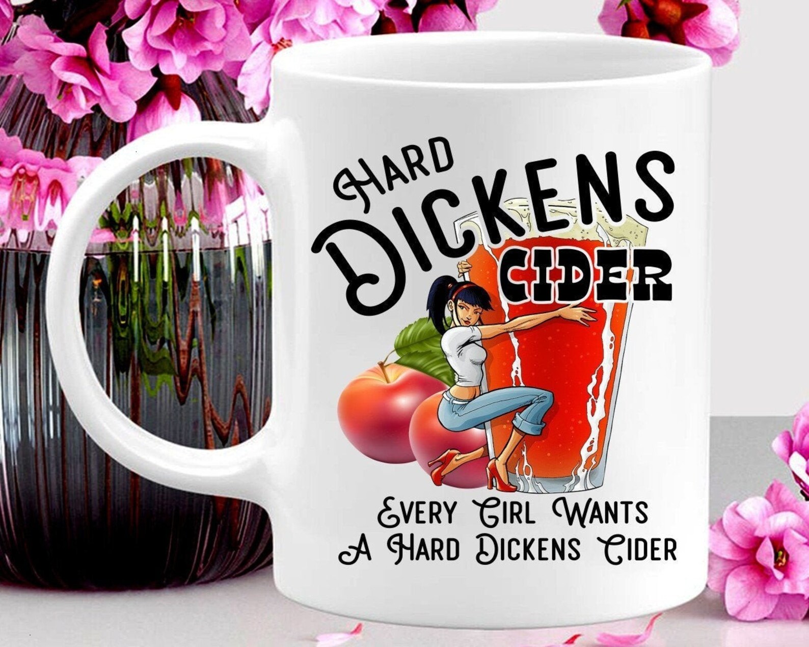 2021 Mug Hard Dickens Cider Every girl wants a hard dickens Etsy