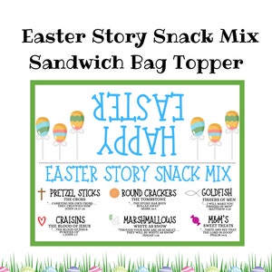 May include: A printable Easter Story Snack Mix Sandwich Bag Topper with a green background and a blue and white Happy Easter title. The printable includes a list of snacks and their corresponding Easter story verses. The snacks include pretzel sticks, round crackers, goldfish, craisins, marshmallows, and M&M's.
