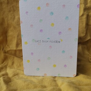 Lass dich Feiern/ Geburtstagskarte/ handarbeit /Happy Birthday