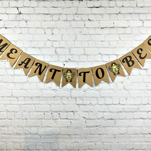 Meant to Bee, Bride to Bee, Bee themed bridal shower banner, honeybee, Wedding, Engagement, Bride to Be, Meant to Be