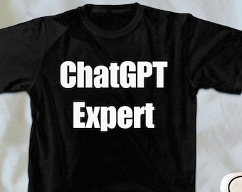 ChatGPT T-Shirt, ChatGPT Expert, Chat GPT Expert, Open AI ChatGPT Artificial Intelligence Chatbot, Funny ChatGPT Gift, Web Programmer Gift