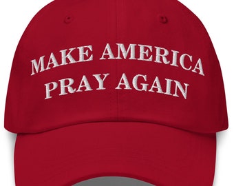 Make America Pray Again Hat, Donald Trump Religion MAPA Hat, Faith Trump Hat, God Bless America Hat, Trump 47th President Dad Cap