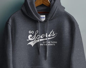 Go Sports Do the Thing Win the Points Hoodie, Funny Sports Hoodie, Sarcastic Sports Hoodie, Casual Sports Fan Hoodie, Sarcasm Hoodie