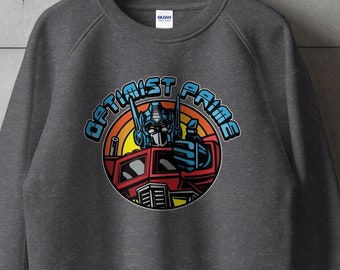 Funny Optimistic Transformers Sweatshirt, Funny Optimist Prime Sweatshirt, Optimus Prime Graphic, Feel Good Transformer Robot Sweatshirt