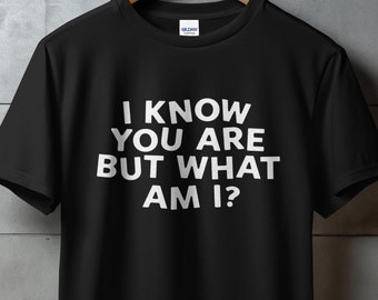 I Know You Are But What Am I T-Shirt, Funny Sarcastic T-Shirt, Sarcasm T-Shirt, Pee-wee Herman Quote T-Shirt, Pee-wee's Big Adventure Tee