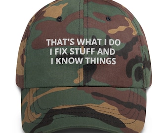 That's What I Do I Fix Stuff And I Know Things Hat, Camo, Camouflage, Colors, Sarcastic and Funny Handy Man Hat, Father, Husband, Boyfriend