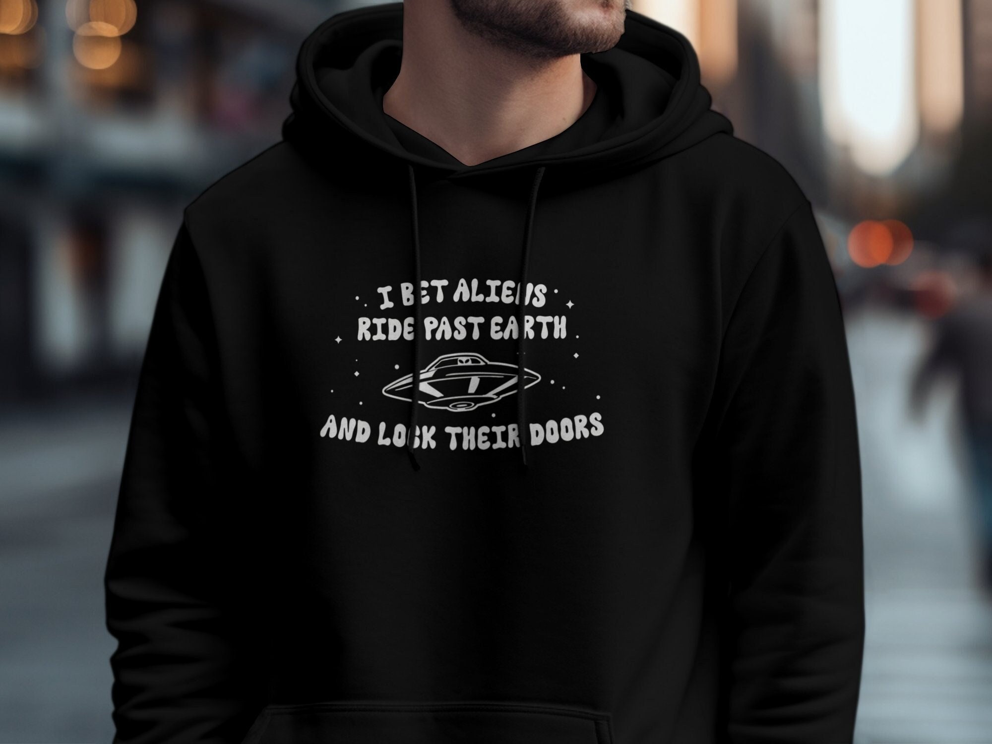 I Bet Aliens Ride Past Earth and Lock Their Doors Hoodie, Funny Aliens ...