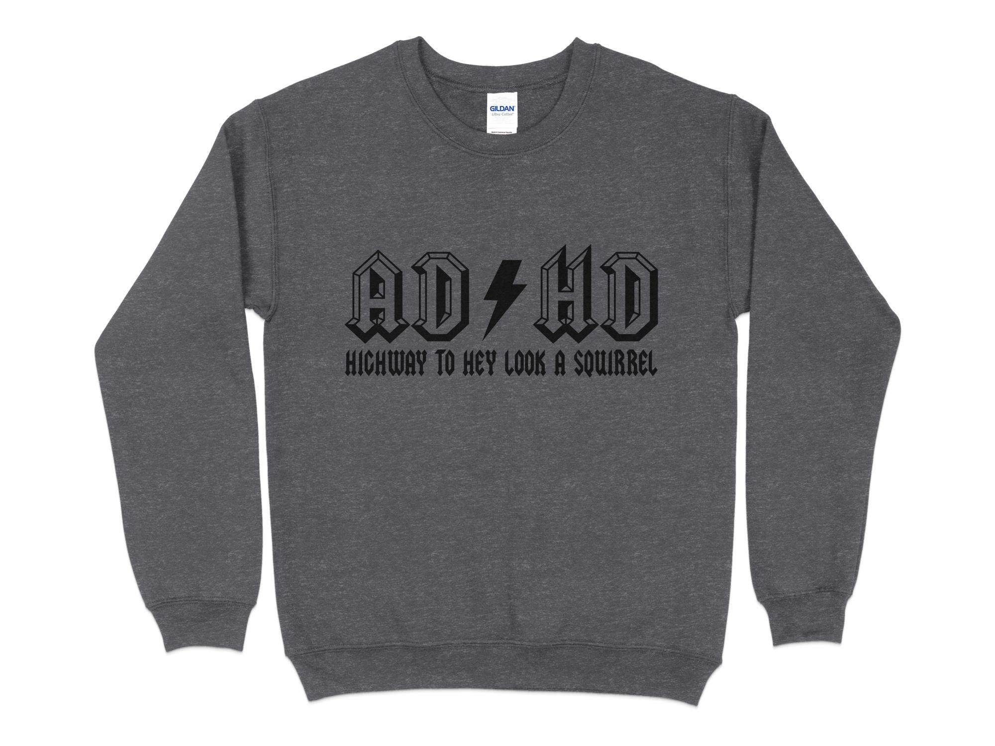 ADHD Highway to Hey Look a Squirrel Sweatshirt, Funny ACDC Sweatshirt ...
