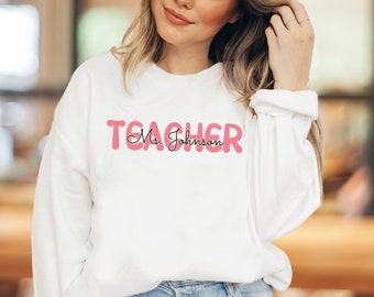 Custom Teacher Name Shirt, Personalized Teacher Sweatshirt, Back To School Sweater, Customized Tee, Gift For Teacher, Teacher Name Tshirt