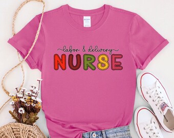 Labor and Delivery Nurse Shirt, L&D Nurse Tshirt, Labor and Delivery T-shirt, Nurse Appreciation Gift, Birth Nurse Tshirt, Gift For Nurses