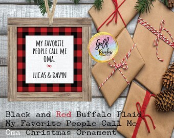 My Favorite People Call Me Oma or Opa /& Oma Black And Red Buffalo Plaid OR Black and White Buffalo Plaid Ornament