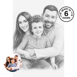 May include: Pencil sketch portrait of a family of three, with a smaller color photo of the family in the lower left corner. The text "READY IN 6 HOURS" is in a black circle in the upper right corner.