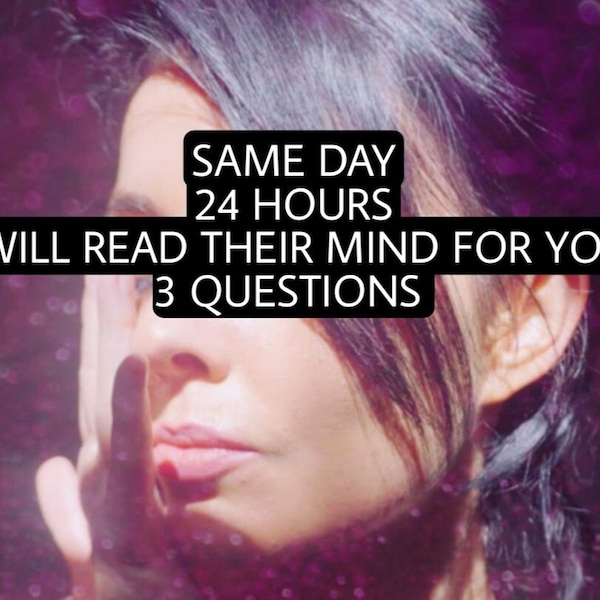 Psychic In 24 hrs  READ someone's mind for you- Telepathy reading - I will read someone's mind for you - Intuitive Reading- 3 questions