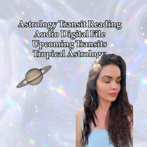 May include: An image with the text "Astrology Transit Reading Audio Digital File Upcoming Transits Tropical Astrology". A Saturn graphic is in the upper left corner. A woman with long dark hair and a blue top is in the right corner.