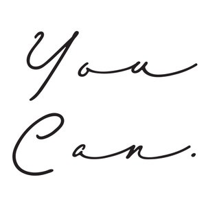 You Can, Inspirational Quotes, Motivational Quotes, SVG, Illustrator, PNG, digital download, cut file, Home Decor, You Can Do it, I love you