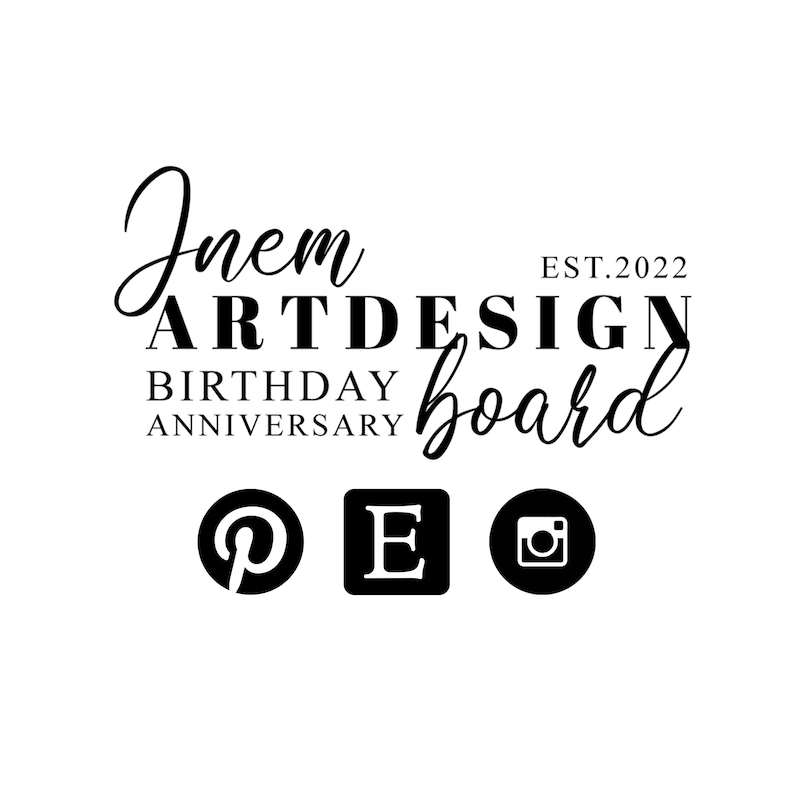 May include: A black and white graphic logo featuring the text Jnem ARTDESIGN BIRTHDAY ANNIVERSARY board EST.2022. Below the text are three circular and square icons representing Pinterest, Etsy, and Instagram social media platforms.