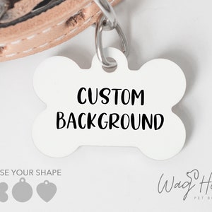 CUSTOM PET TAG, Custom Background Dog Tag, Custom Photo Pet Tag, Use your Graphic or Image