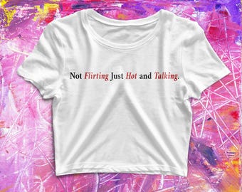 Not flirting just hot & talking baby tee, trendy crop top, sassy Y2k crop top, Trendy Baby t-shirt